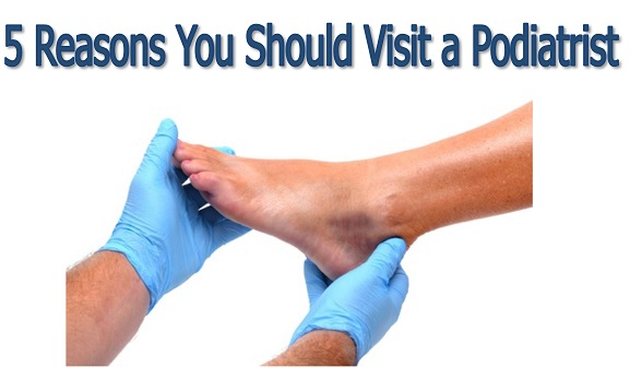 5 Reasons You Should Visit A Podiatrist